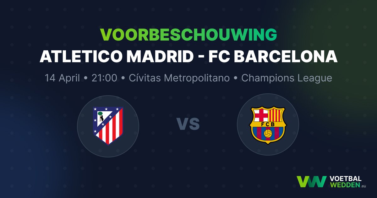 Voorbeschouwing Atl&eacute;tico Madrid - FC Barcelona (CL 2026)